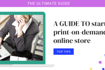 Guide How To Start A Print-On-Demand Store